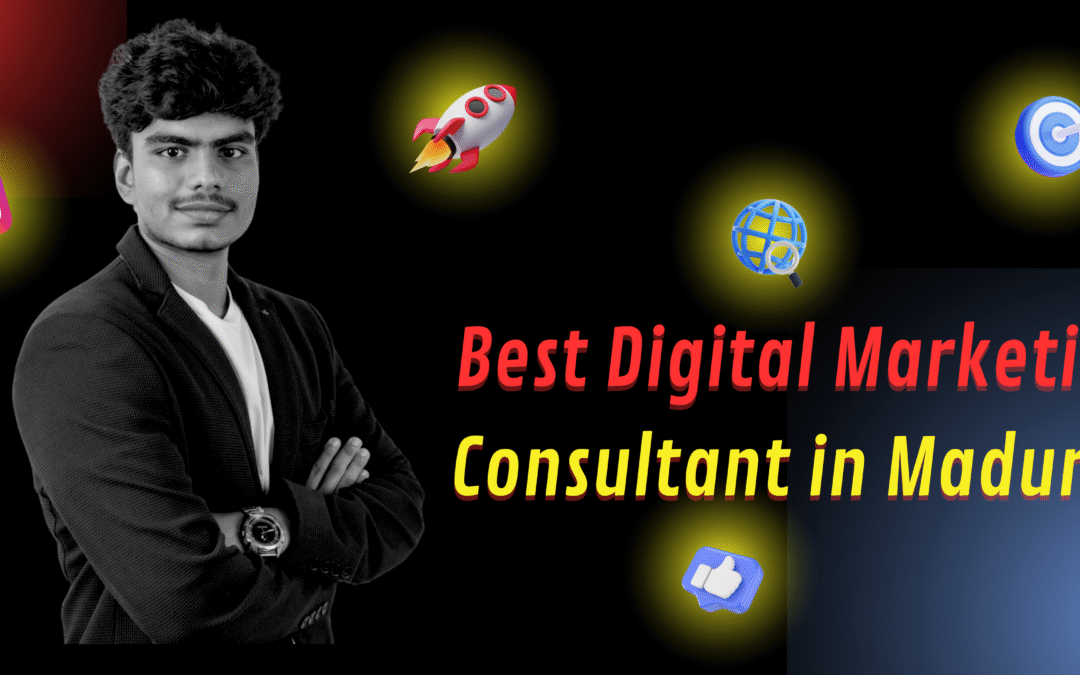 Top Reasons Businesses Prefer a Digital Marketing Consultant in Madurai for Online Growth