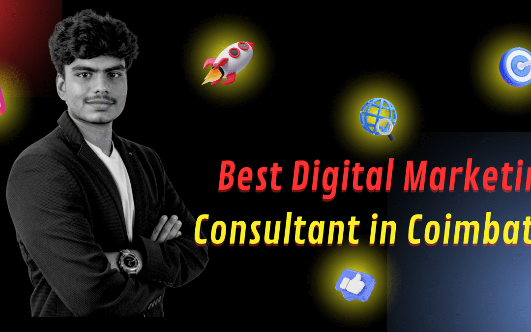 Why Hiring a Digital Marketing Consultant in Coimbatore Is the Best Growth Move for Local Businesses